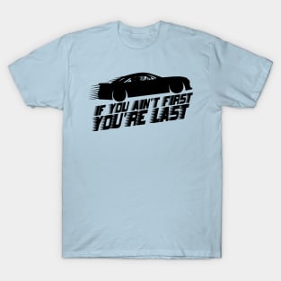 if you ain't first you're last speed 2 T-Shirt